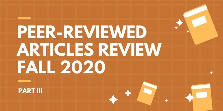 Peer-Reviewed Articles Review: Fall 2020 (Part 3)